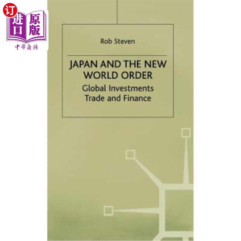 海外直订Japan and the New World Order: Global Investments, Trade and Finance 日本与世界新秩序:全球投资、贸易与金融